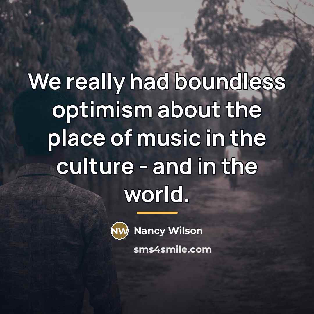 “We really had boundless optimism about the place of music…” quote by Nancy Wilson
