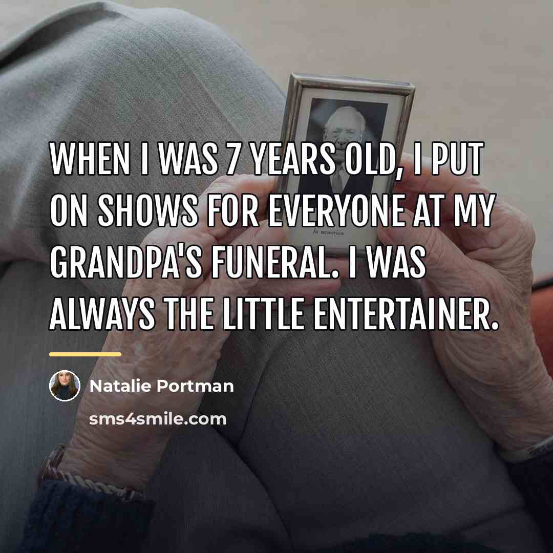 “When I was 7 years old, I put on shows…” quote by Natalie Portman