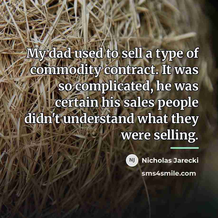 “My dad used to sell a type of commodity contract.…” quote by Nicholas Jarecki