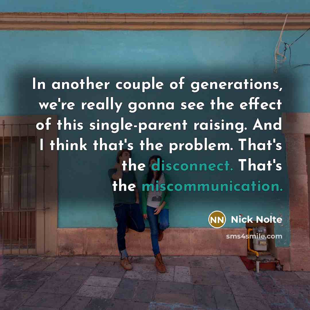 “In another couple of generations, we're really gonna see the…” quote by Nick Nolte