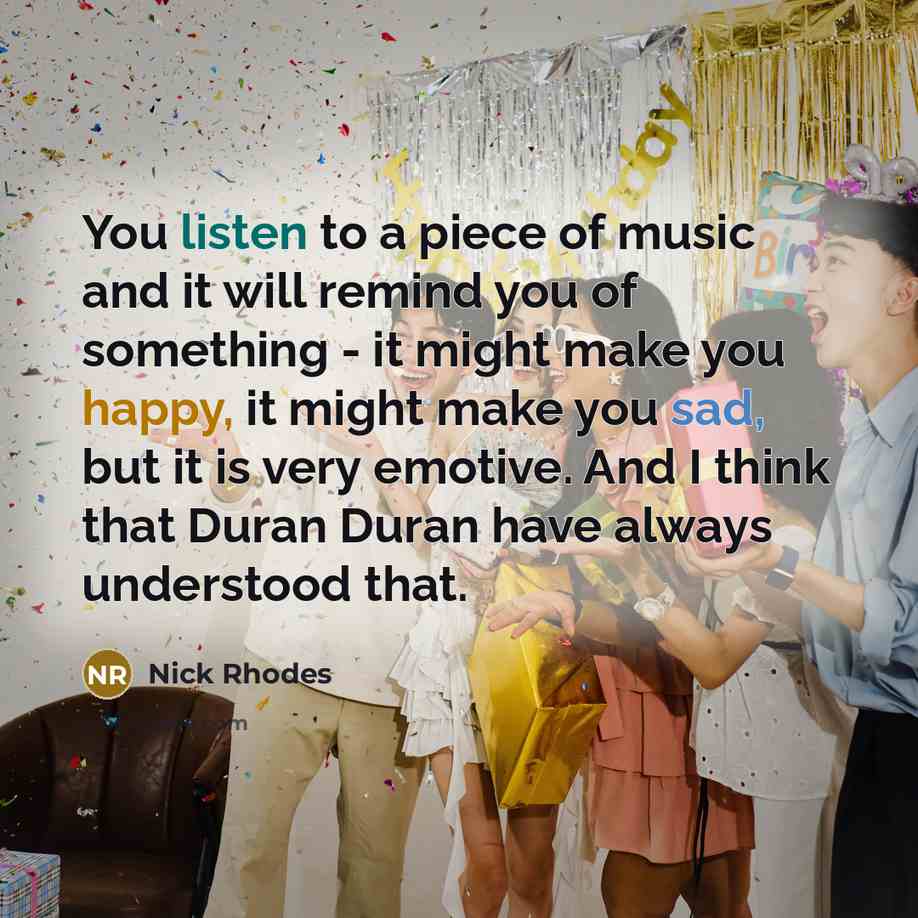 “You listen to a piece of music and it will…” quote by Nick Rhodes