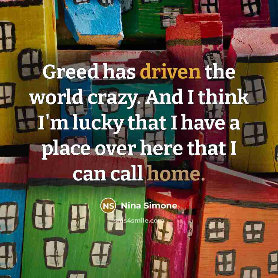 “Greed has driven the world crazy. And I think I'm…” quote by Nina Simone