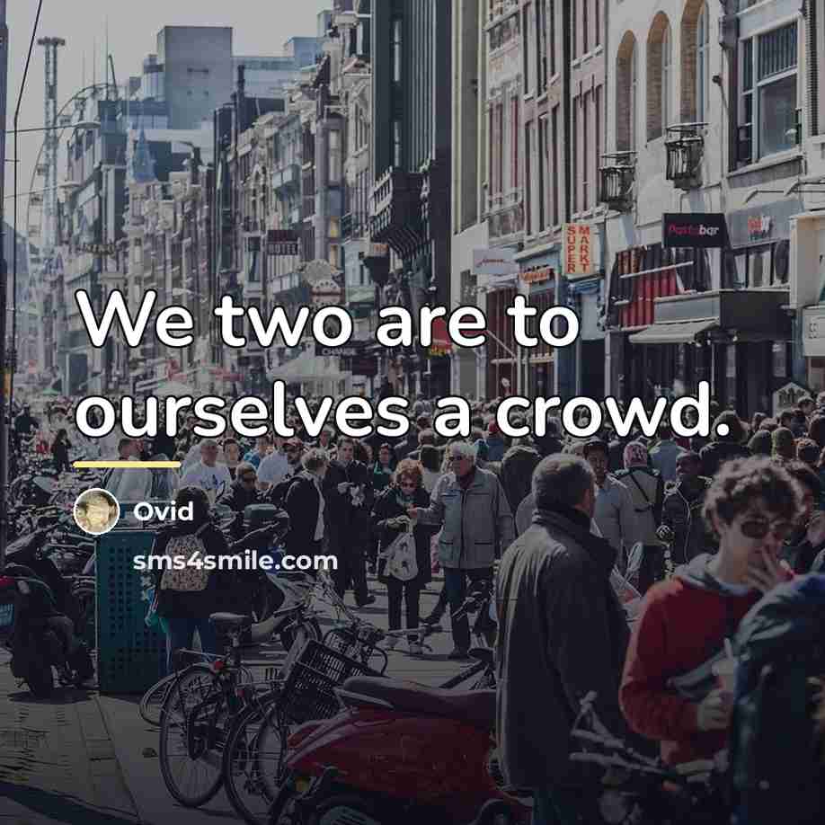 “We two are to ourselves a crowd.…” quote by Ovid