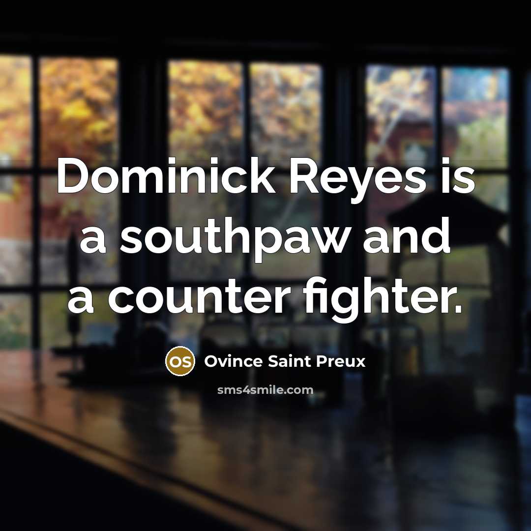 “Dominick Reyes is a southpaw and a counter fighter.…” quote by Ovince Saint Preux