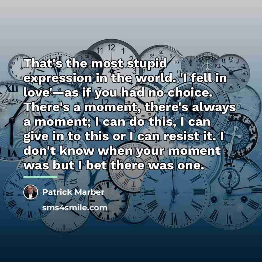 “That's the most stupid expression in the world. 'I fell…” quote by Patrick Marber