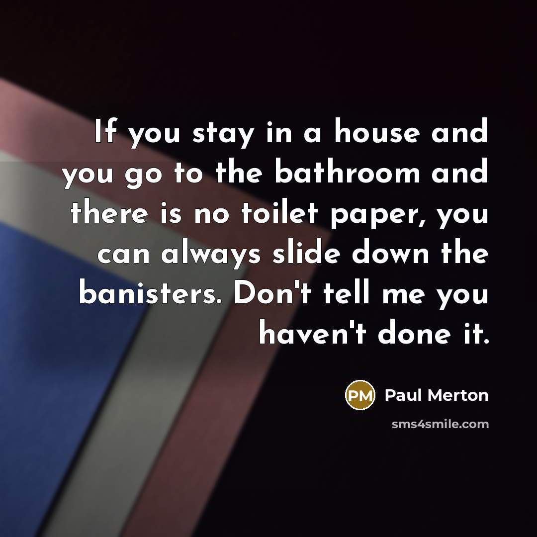 “If you stay in a house and you go to…” quote by Paul Merton