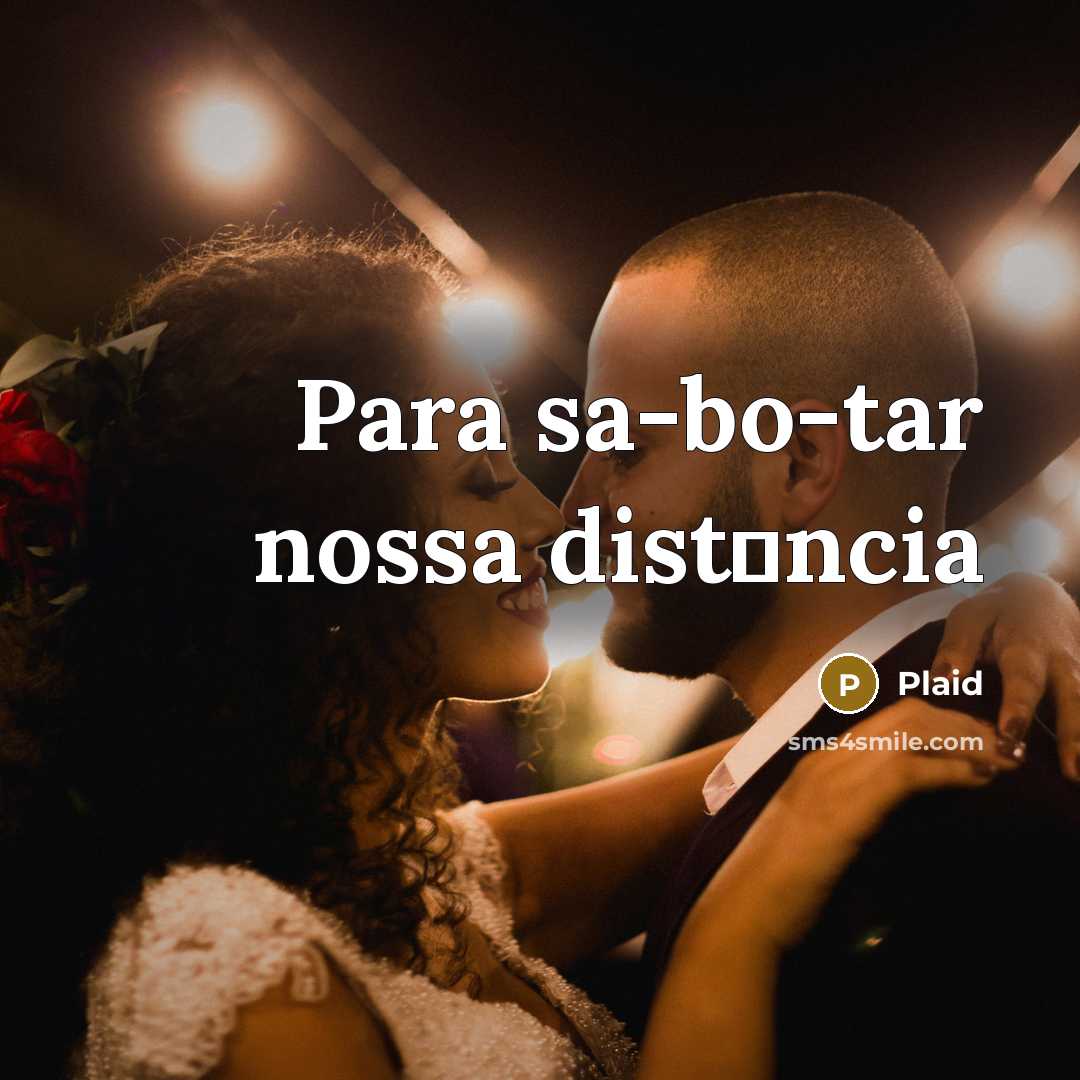 “Para sa-bo-tar nossa dist�ncia” quote by Plaid
