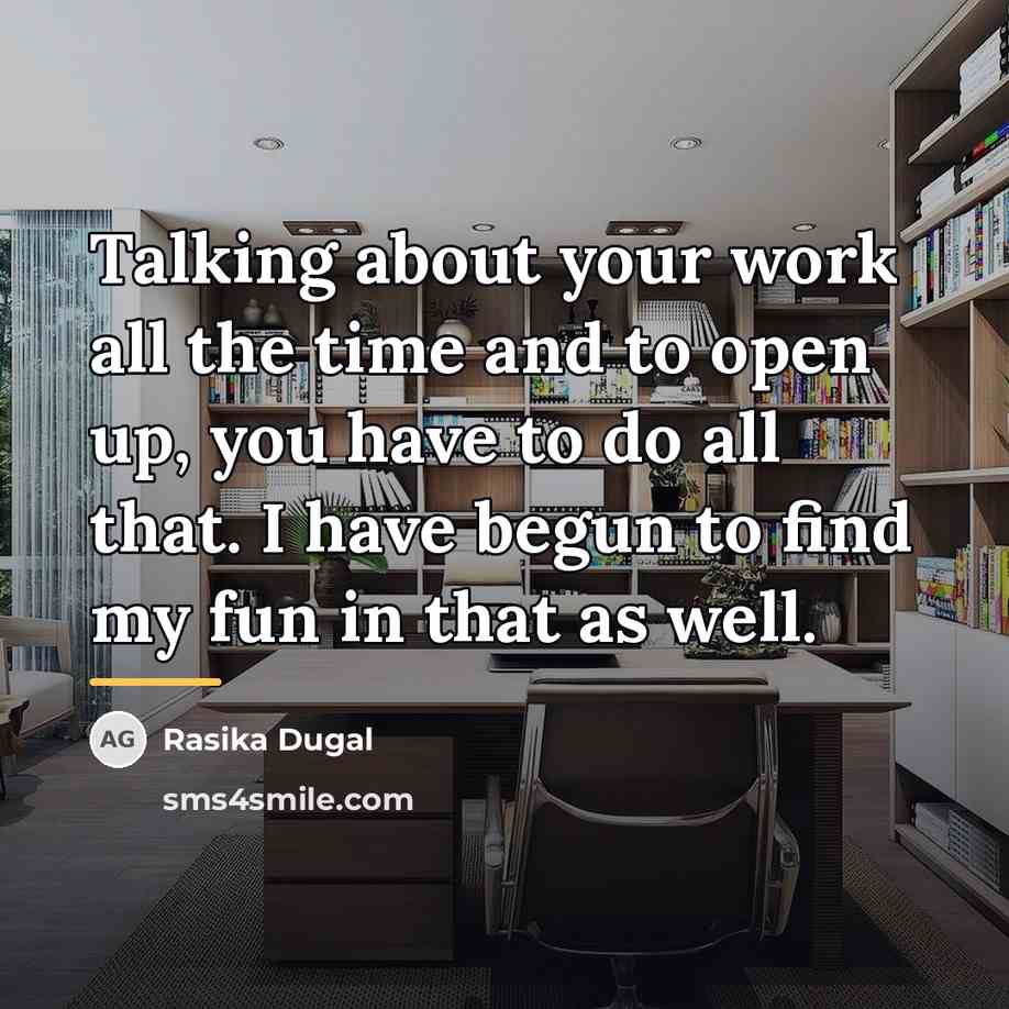 “Talking about your work all the time and to open…” quote by Rasika Dugal