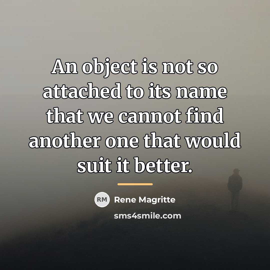 “An object is not so attached to its name that…” quote by Rene Magritte