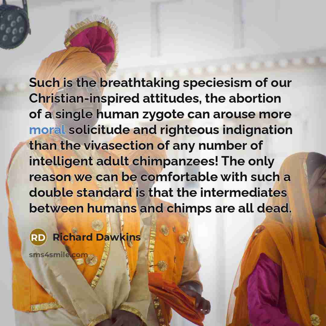 “Such is the breathtaking speciesism of our Christian-inspired attitudes, the…” quote by Richard Dawkins