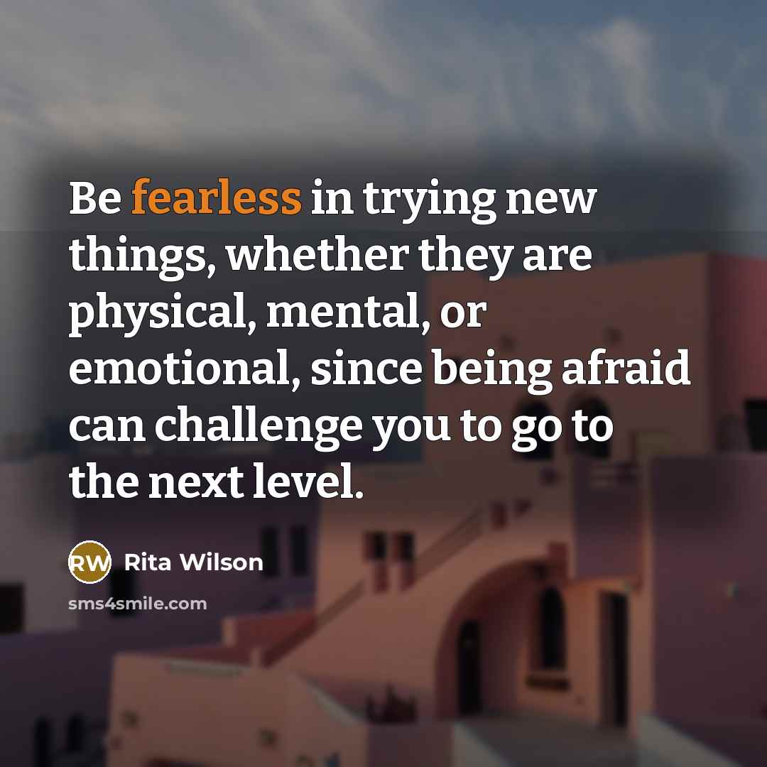 “Be fearless in trying new things, whether they are physical,…” quote by Rita Wilson