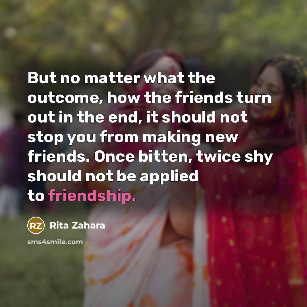 “But no matter what the outcome, how the friends turn…” quote by Rita Zahara