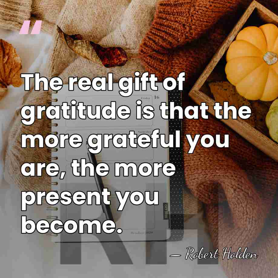 The real gift of gratitude is that the more grateful you are,&hellip; - Robert Holden