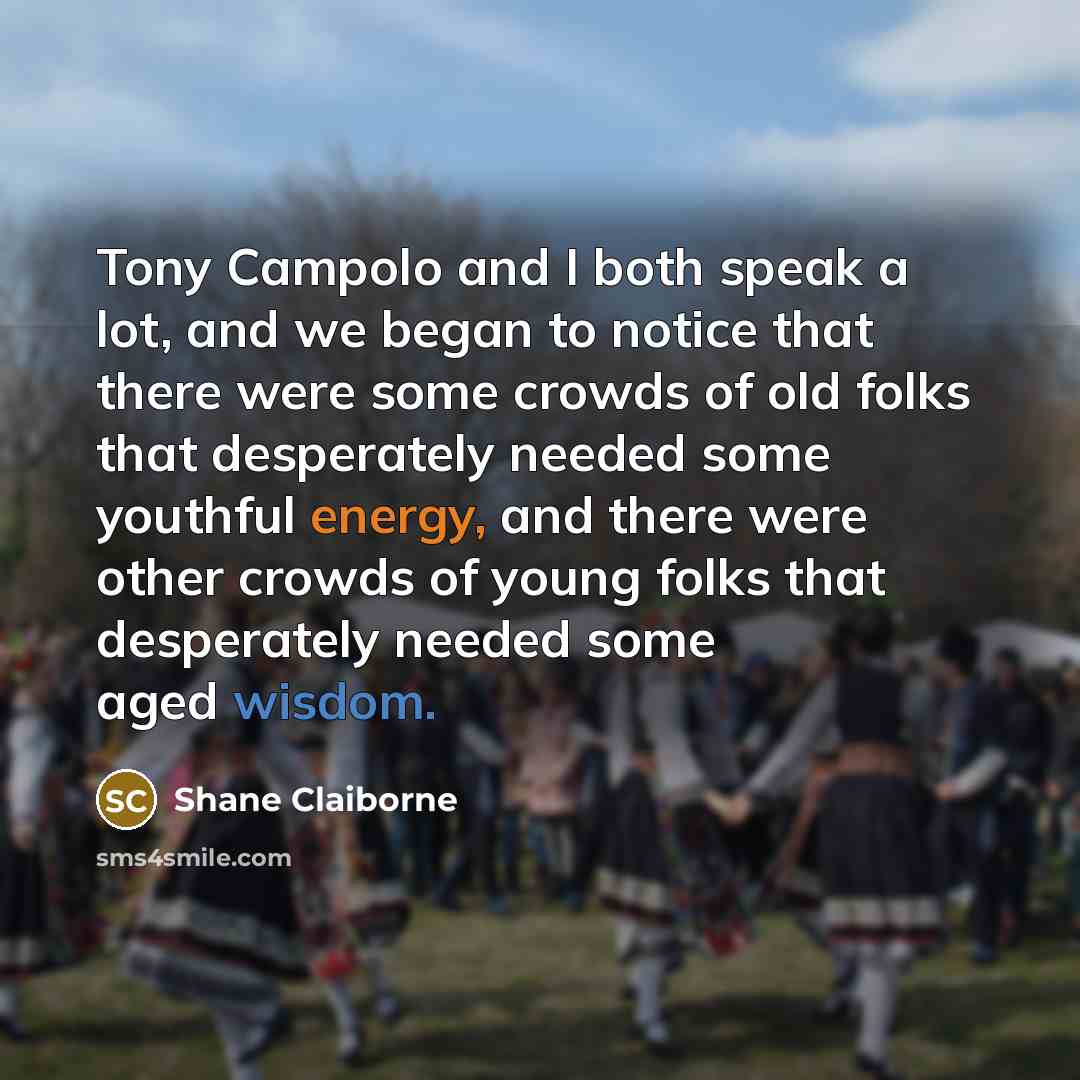 “Tony Campolo and I both speak a lot, and we…” quote by Shane Claiborne