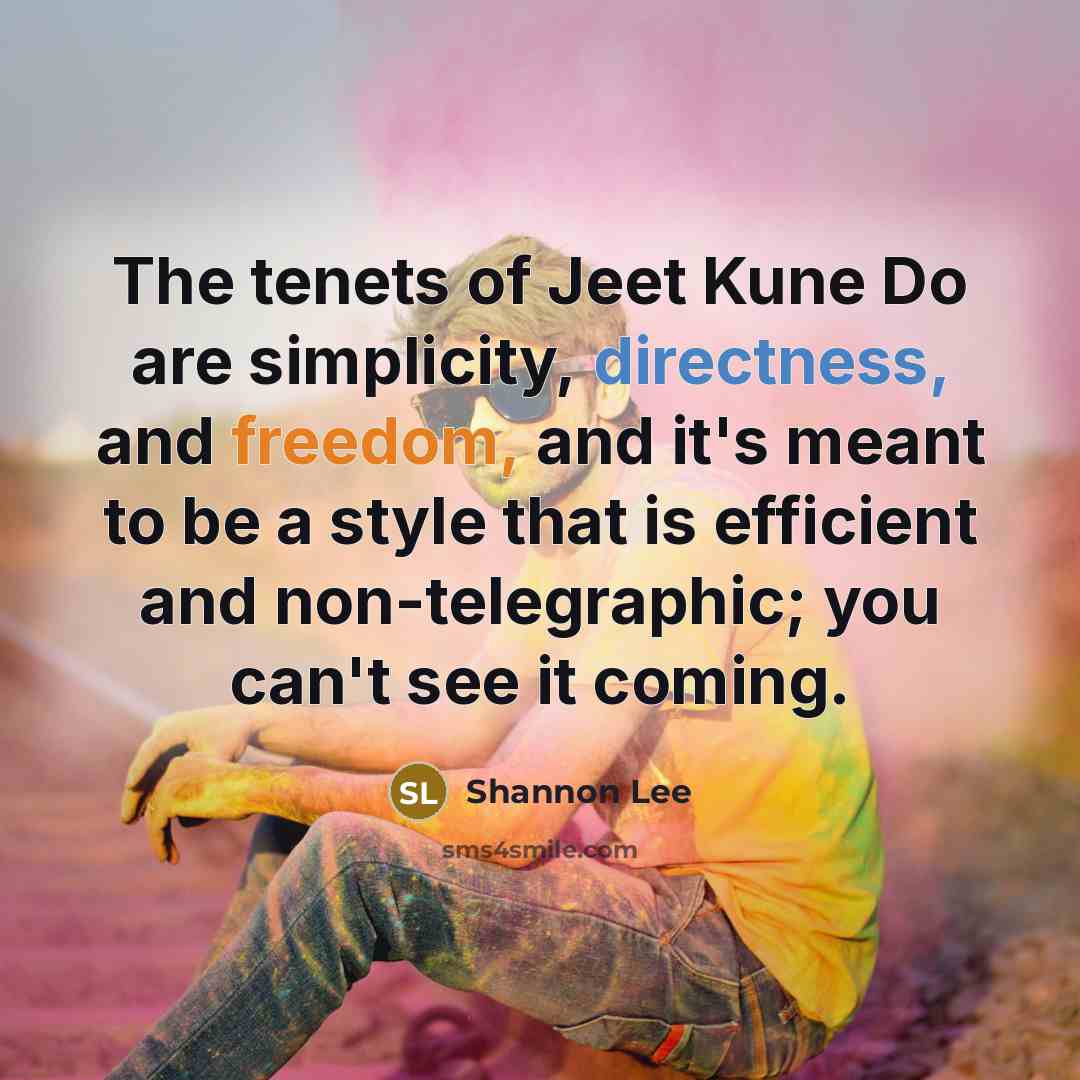 “The tenets of Jeet Kune Do are simplicity, directness, and…” quote by Shannon Lee