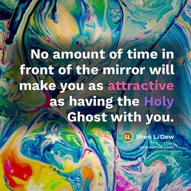 “No amount of time in front of the mirror will…” quote by Sheri L. Dew