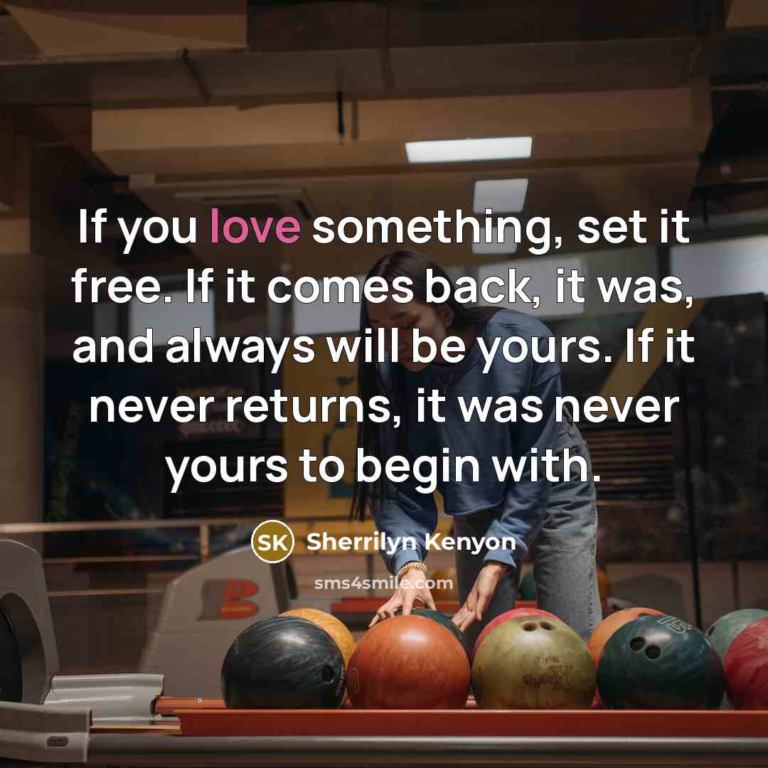 “If you love something, set it free. If it comes…” quote by Sherrilyn Kenyon