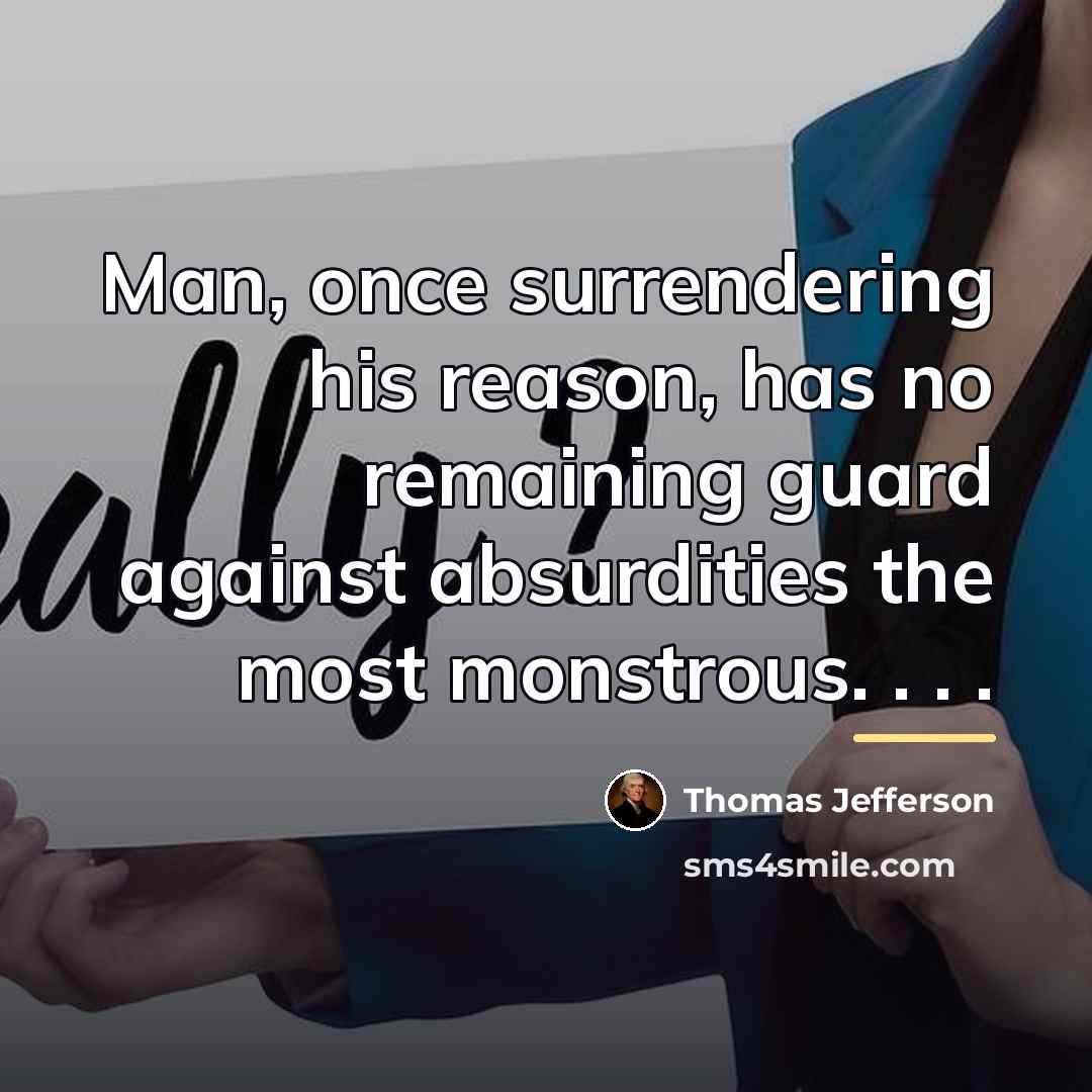 “Man, once surrendering his reason, has no remaining guard against…” quote by Thomas Jefferson