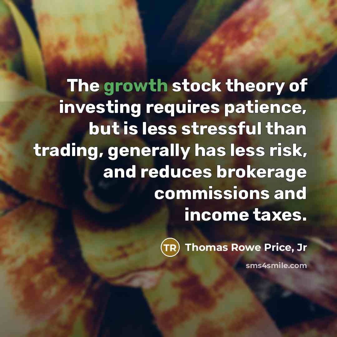 “The growth stock theory of investing requires patience, but is…” quote by Thomas Rowe Price, Jr