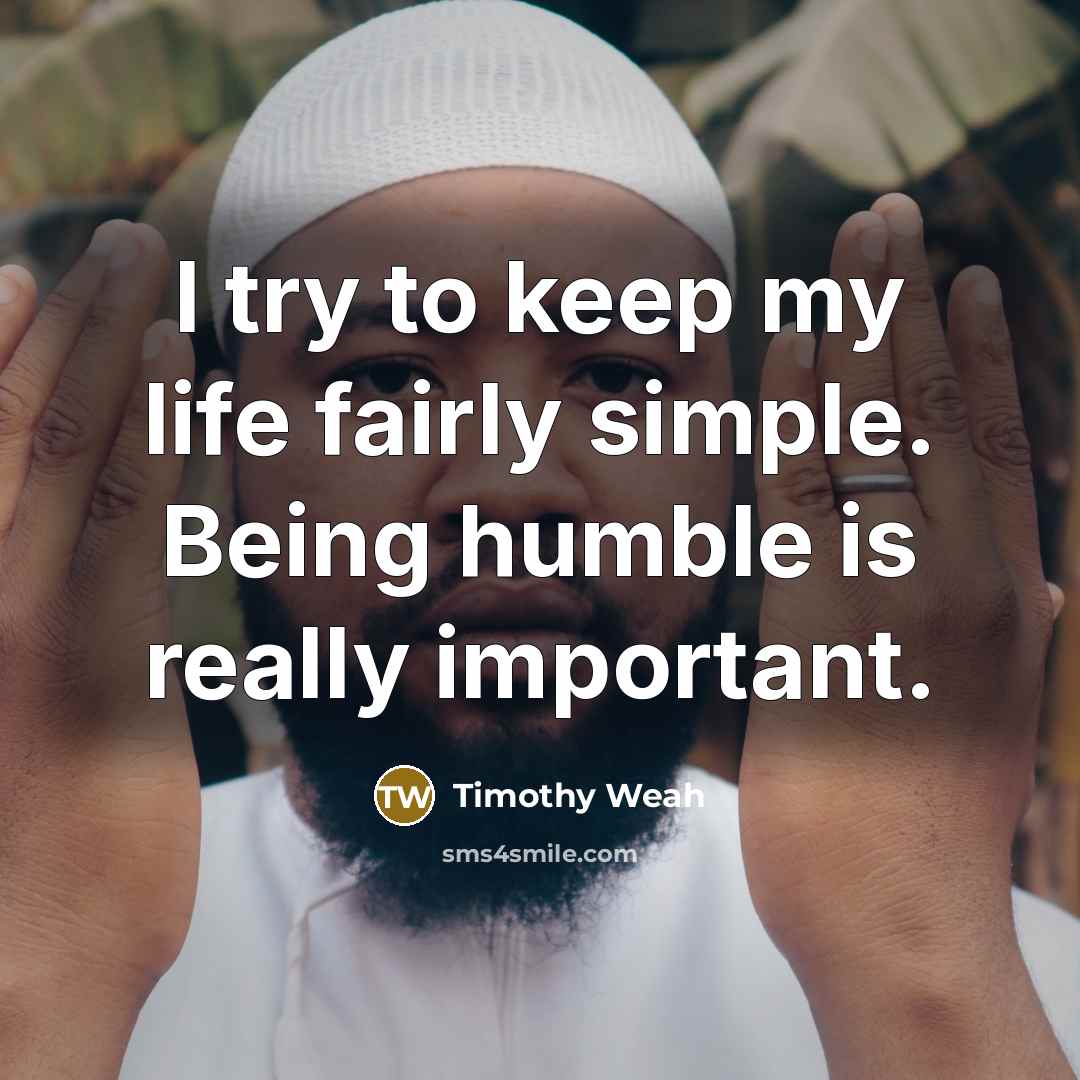 “I try to keep my life fairly simple. Being humble…” quote by Timothy Weah