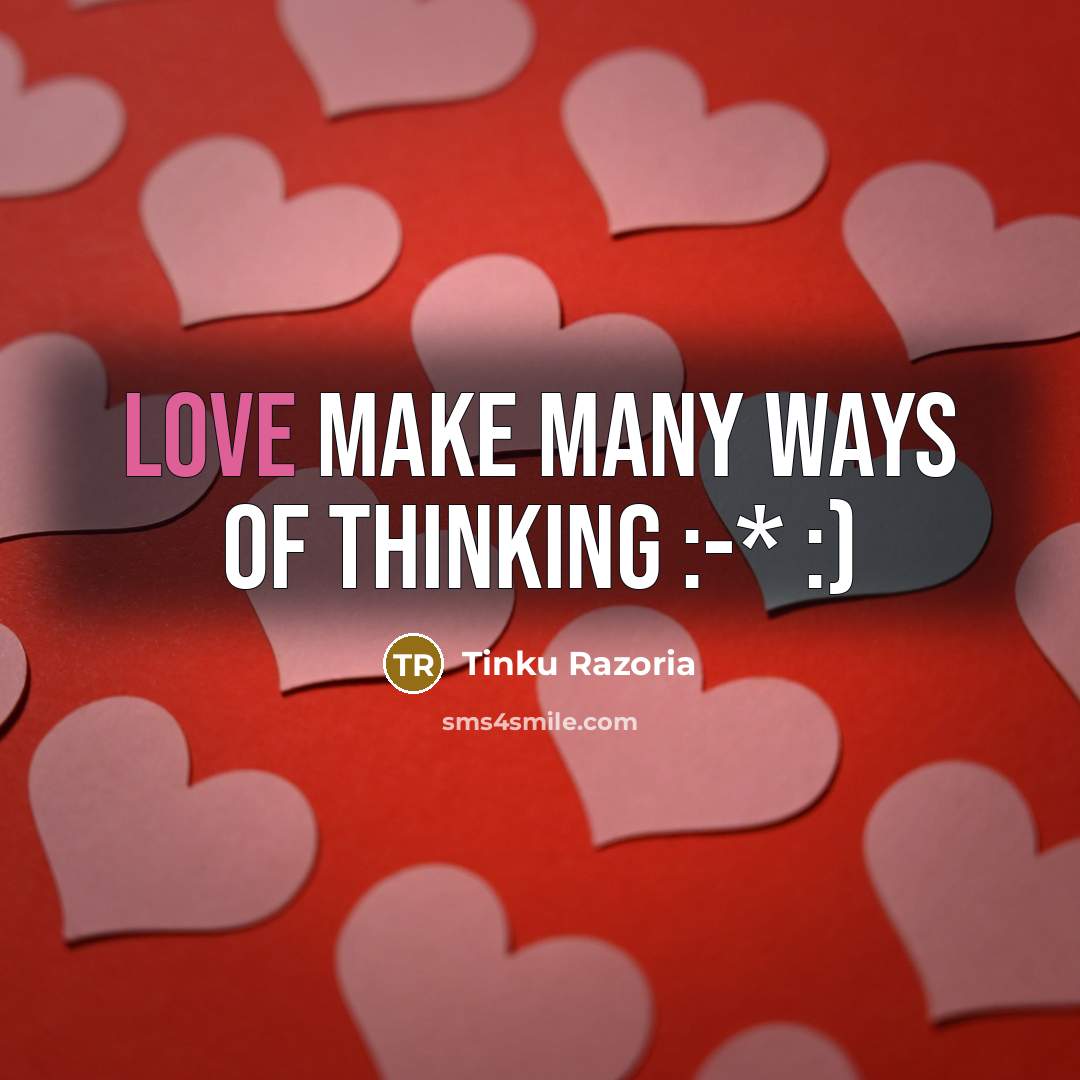 “Love make many ways of thinking :-* :)…” quote by Tinku Razoria