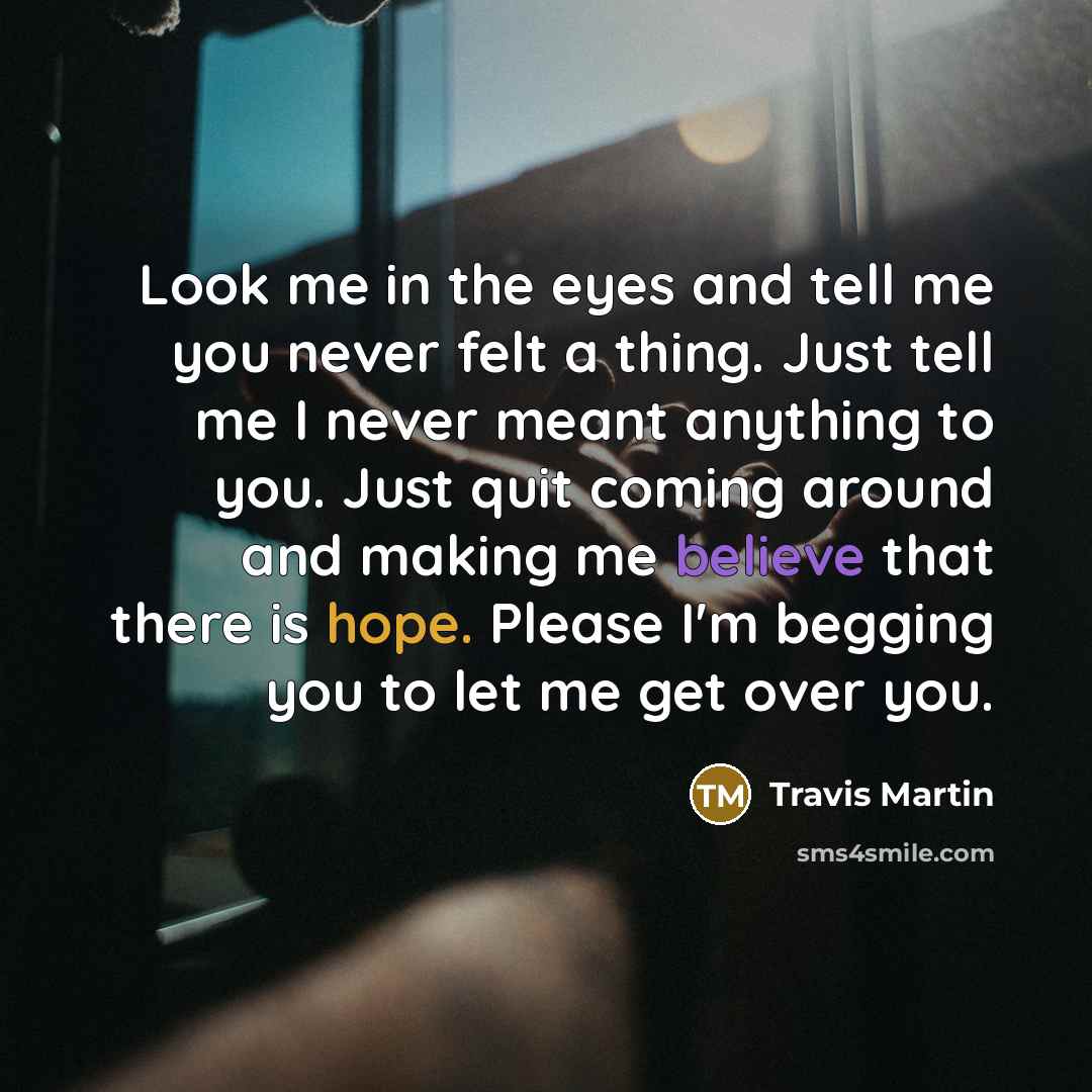 “Look me in the eyes and tell me you never…” quote by Travis Martin