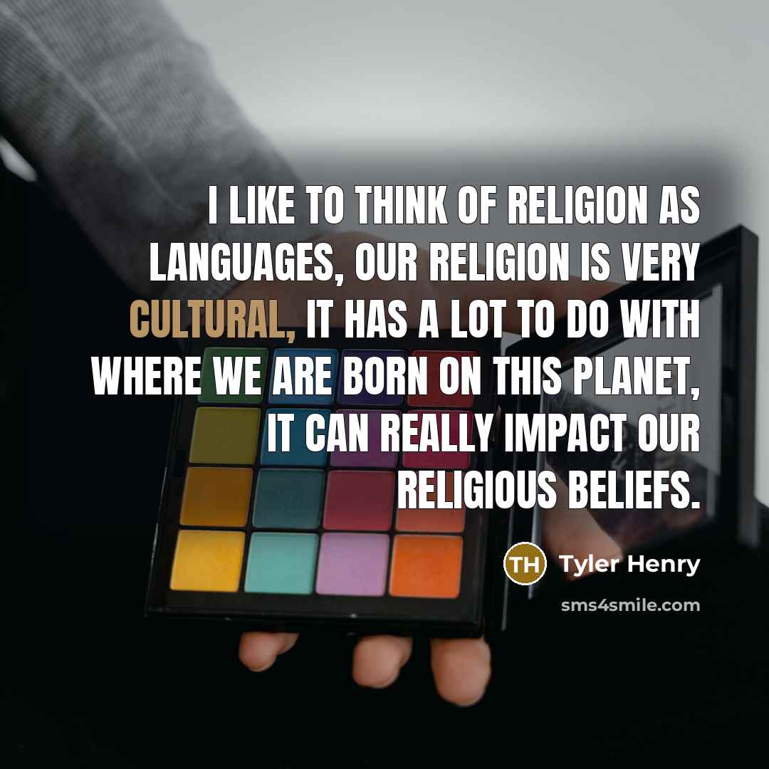 “I like to think of religion as languages, our religion…” quote by Tyler Henry