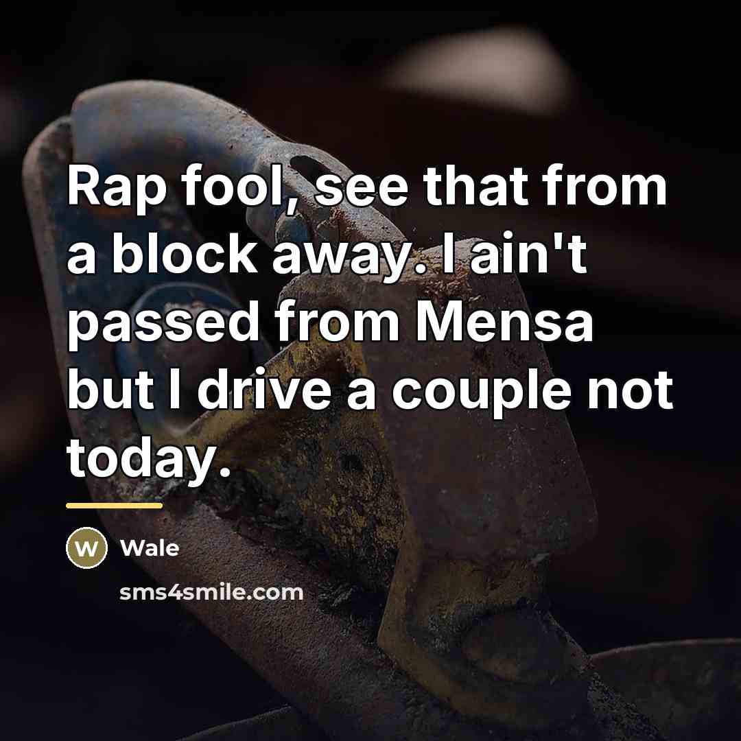 “Rap fool, see that from a block away. I ain't…” quote by Wale