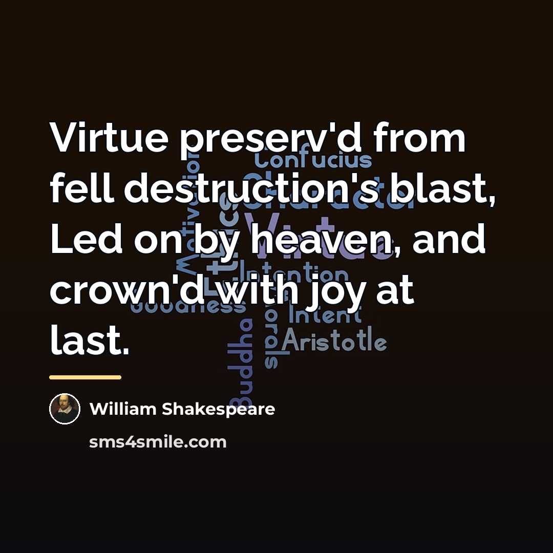 “Virtue preserv'd from fell destruction's blast, Led on by heaven,…” quote by William Shakespeare