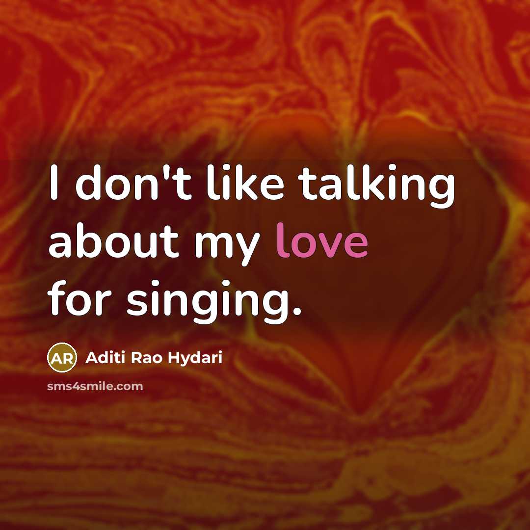 “I don't like talking about my love for singing.…” quote by Aditi Rao Hydari