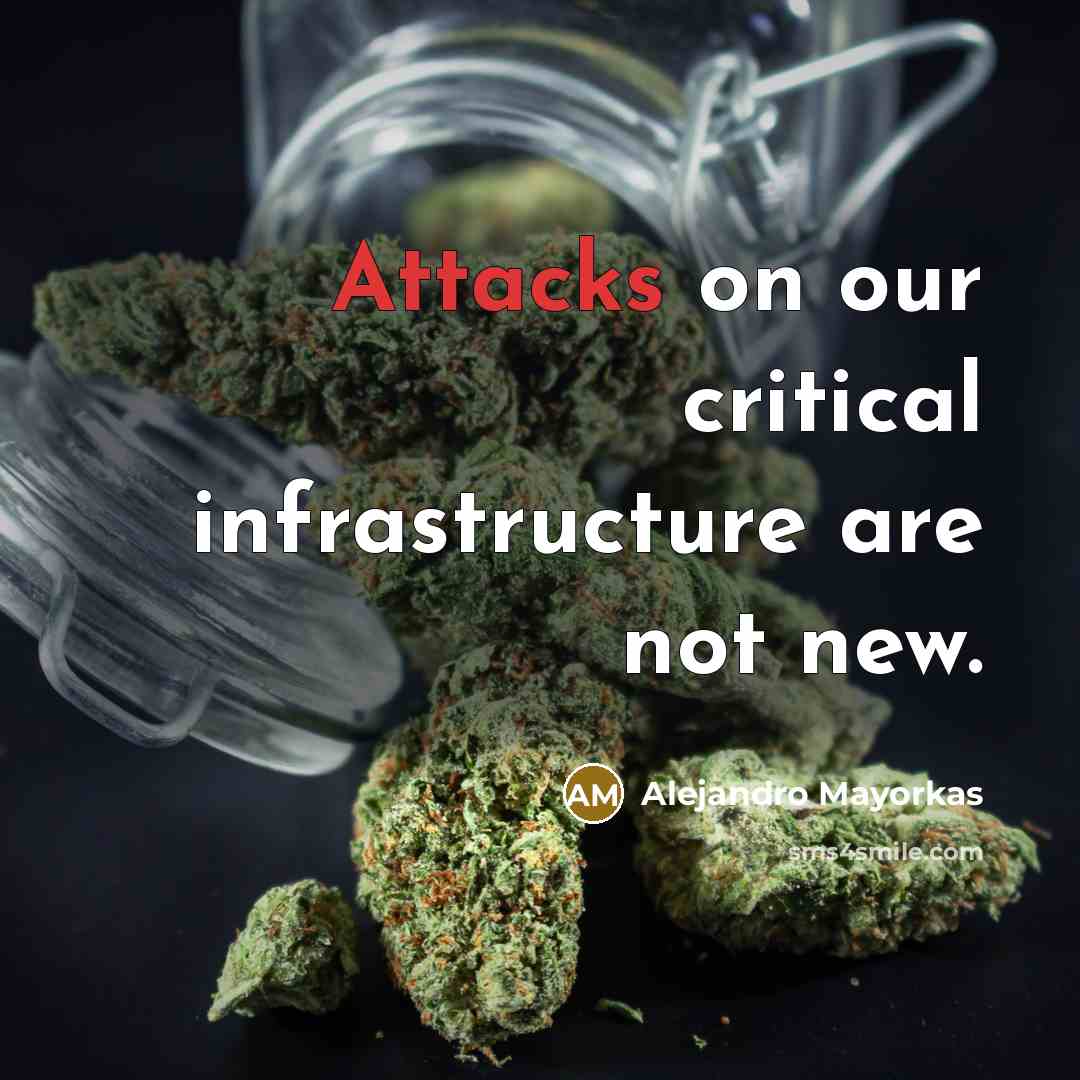 “Attacks on our critical infrastructure are not new.” quote by Alejandro Mayorkas