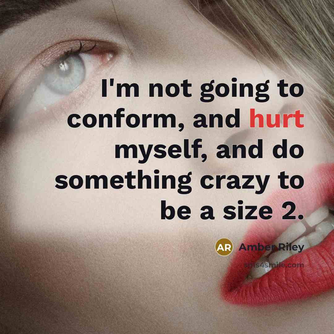 “I'm not going to conform, and hurt myself, and do…” quote by Amber Riley