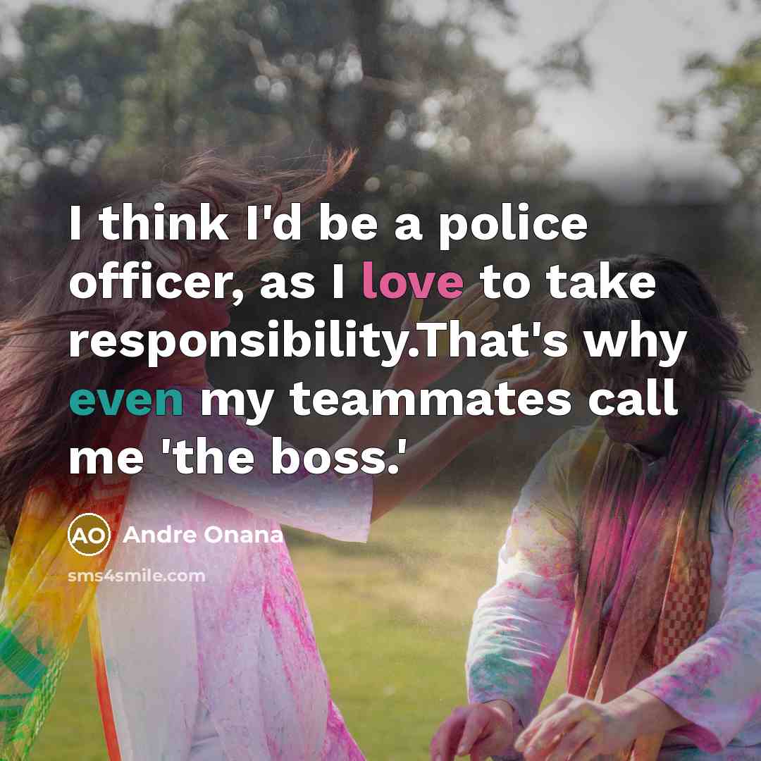 “I think I'd be a police officer, as I love…” quote by Andre Onana