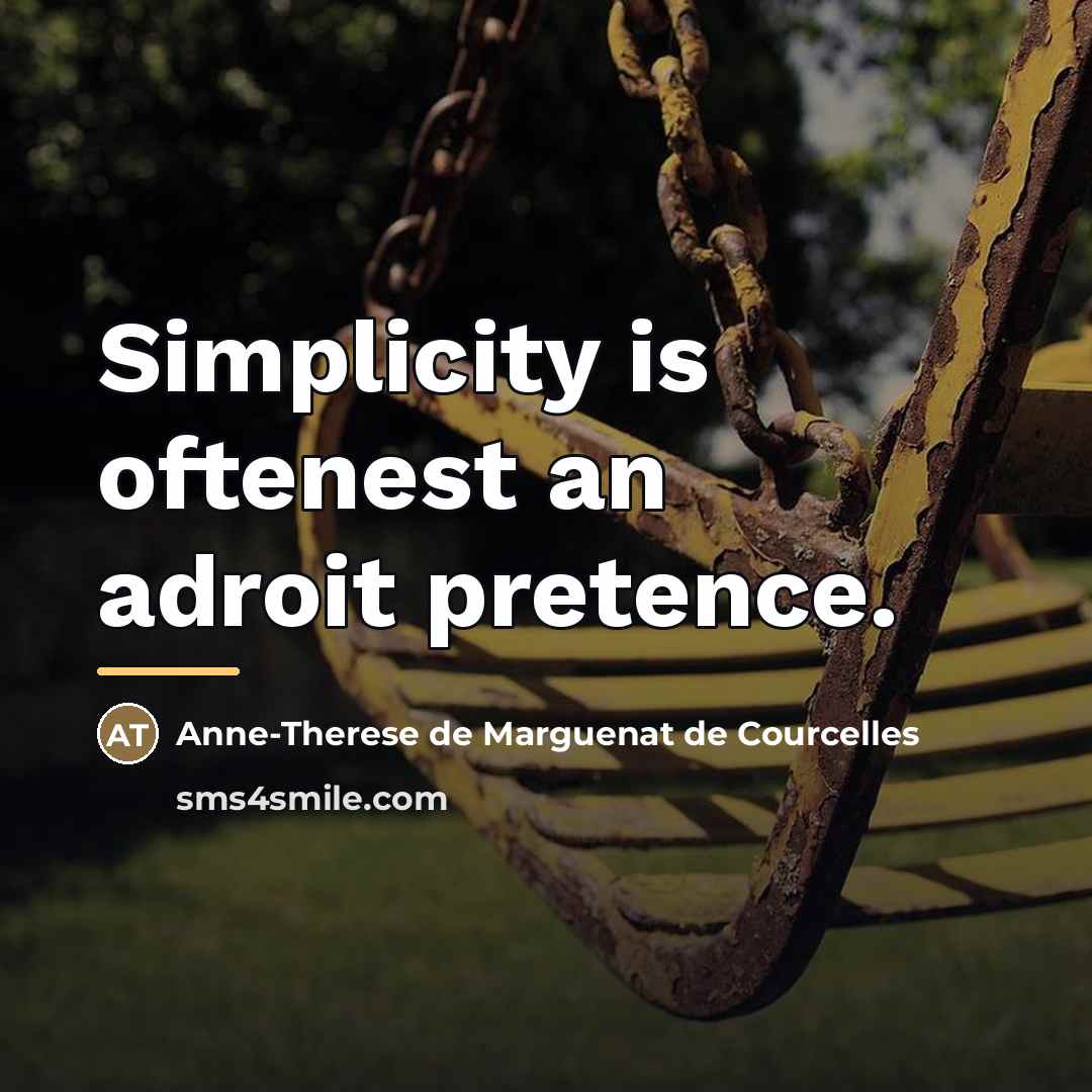 “Simplicity is oftenest an adroit pretence.…” quote by Anne-Therese de Marguenat de Courcelles