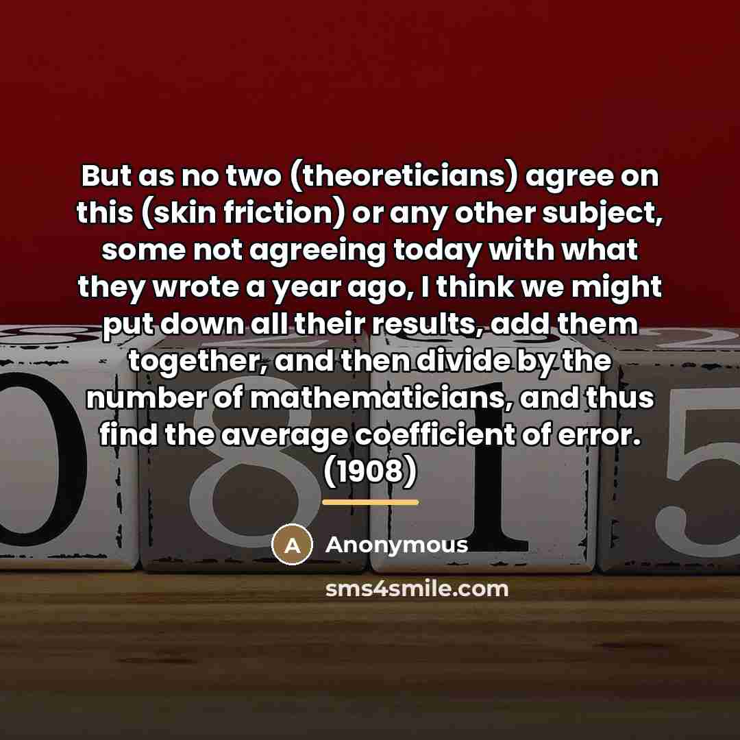 “But as no two (theoreticians) agree on this (skin friction)…” quote by Anonymous