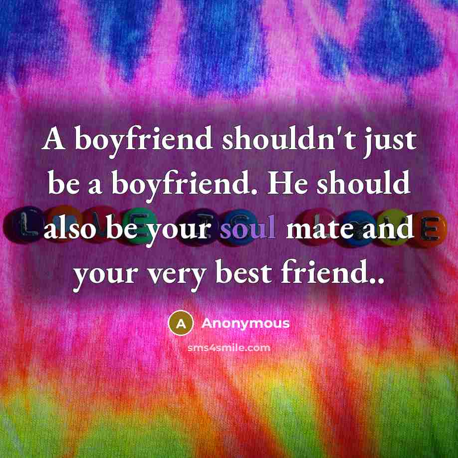 “A boyfriend shouldn't just be a boyfriend. He should also…” quote by Anonymous