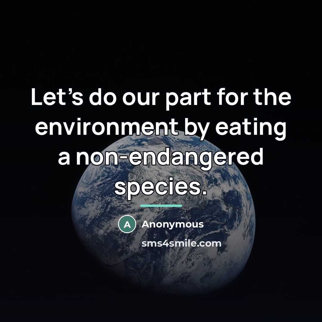 “Let's do our part for the environment by eating a…” quote by Anonymous