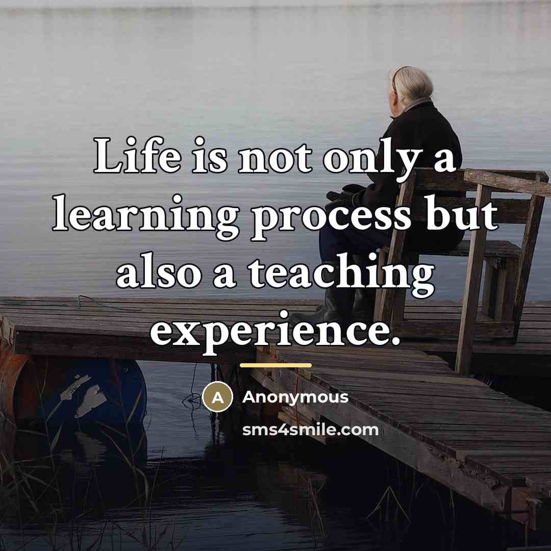 “Life is not only a learning process but also a…” quote by Anonymous