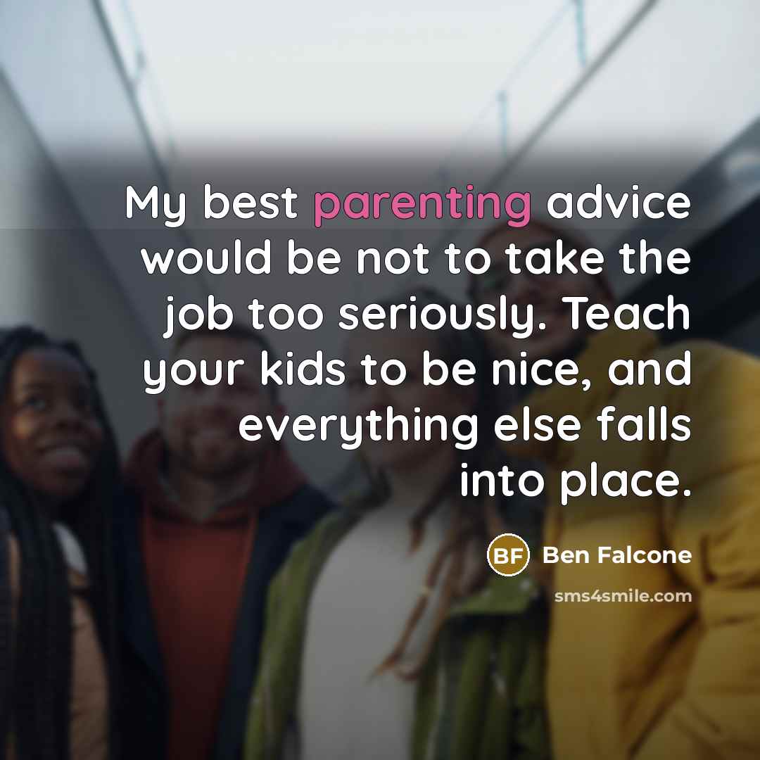 “My best parenting advice would be not to take the…” quote by Ben Falcone