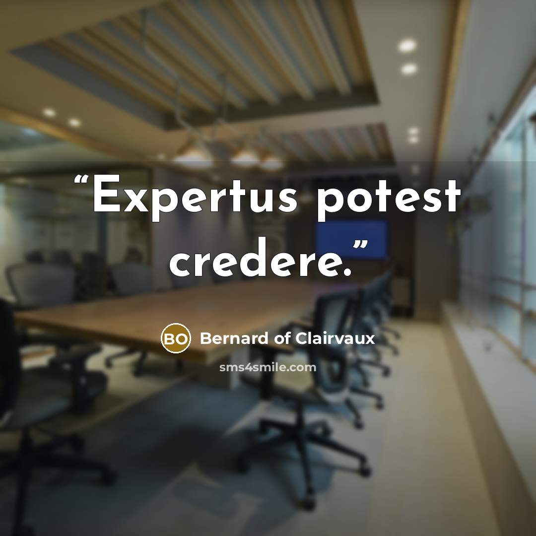 “Expertus potest credere.” quote by Bernard of Clairvaux