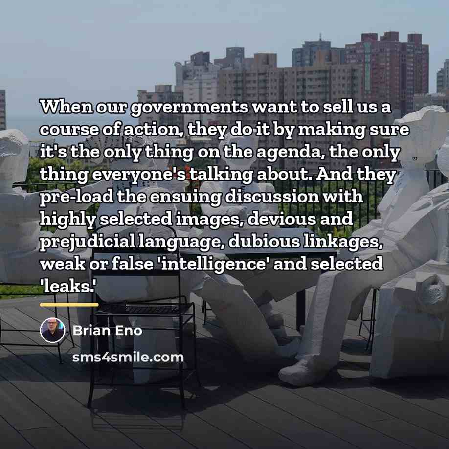 “When our governments want to sell us a course of…” quote by Brian Eno