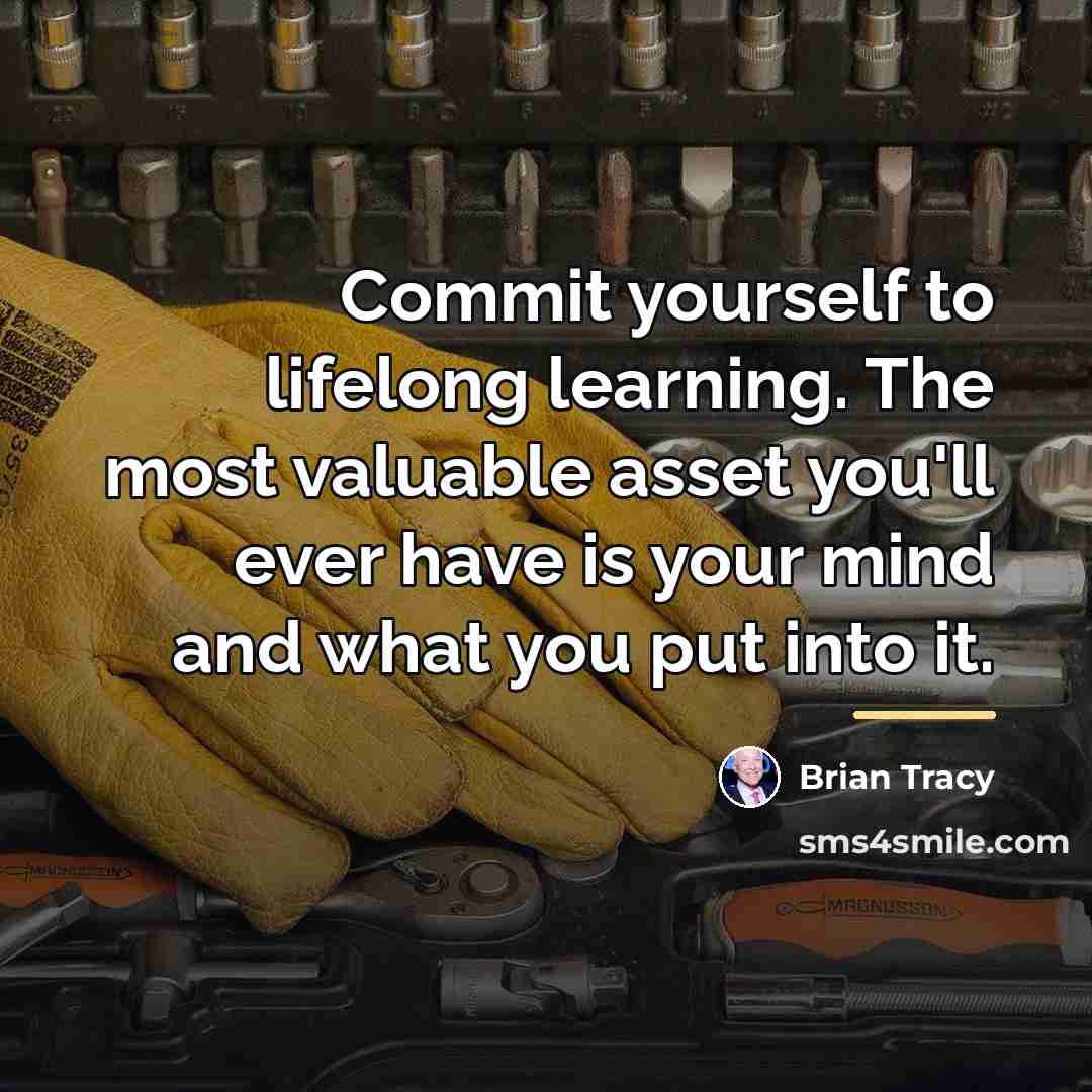 “Commit yourself to lifelong learning. The most valuable asset you'll…” quote by Brian Tracy