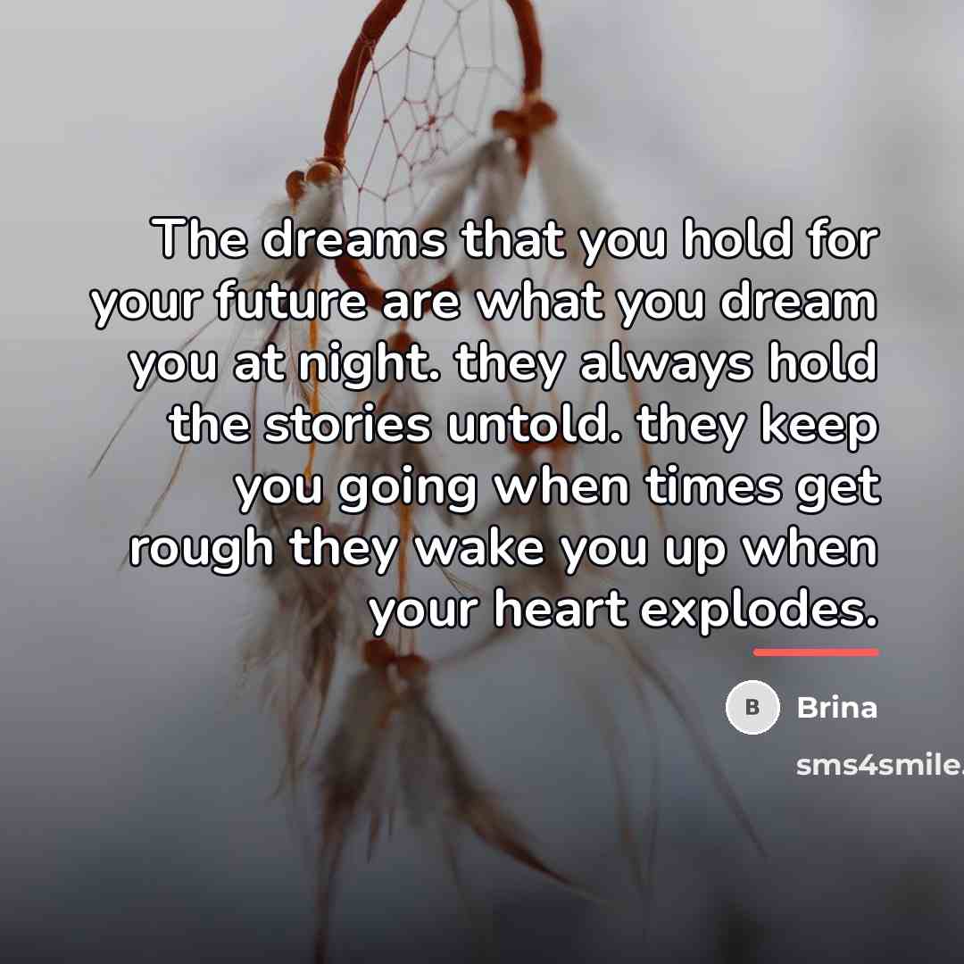“The dreams that you hold for your future are what…” quote by Brina