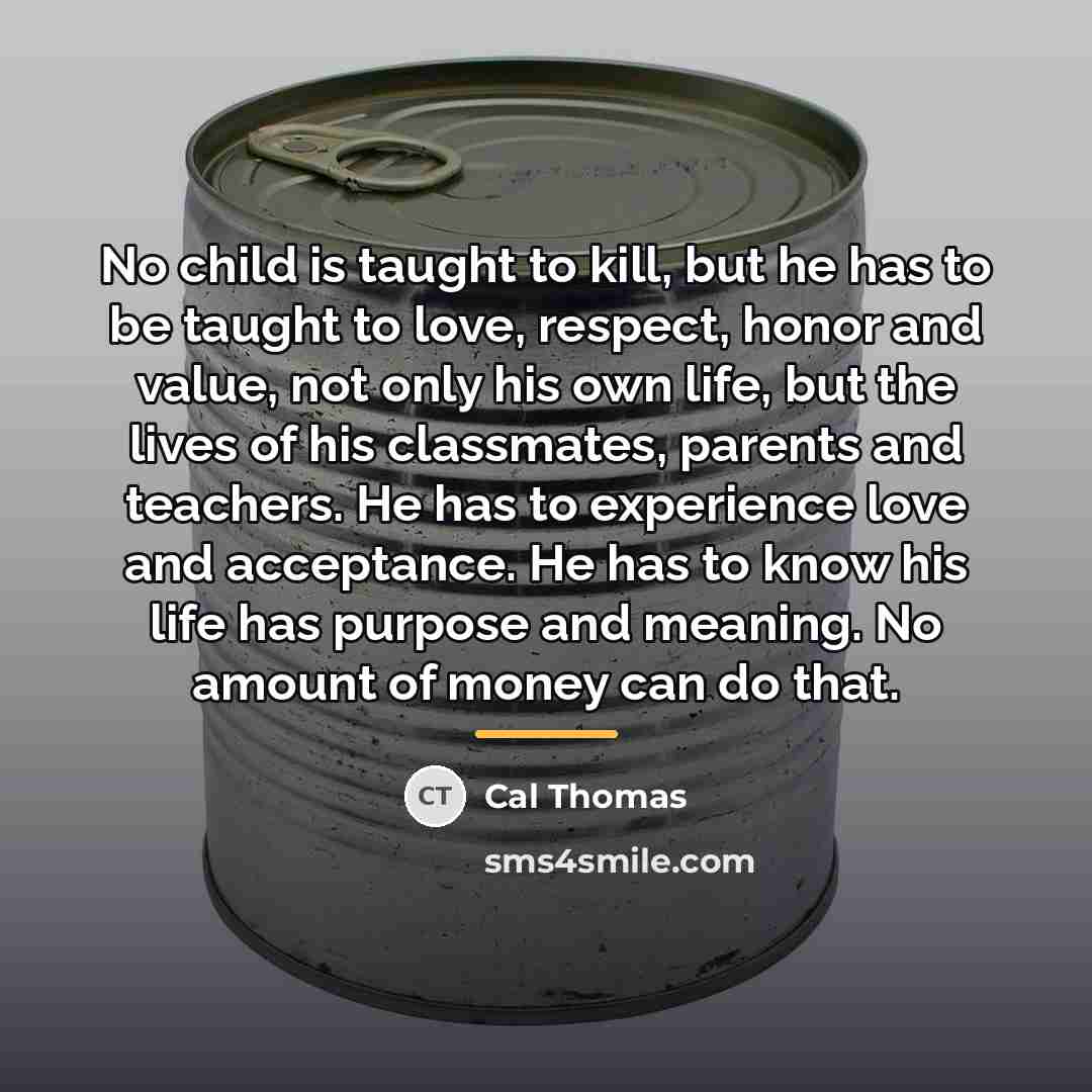 “No child is taught to kill, but he has to…” quote by Cal Thomas