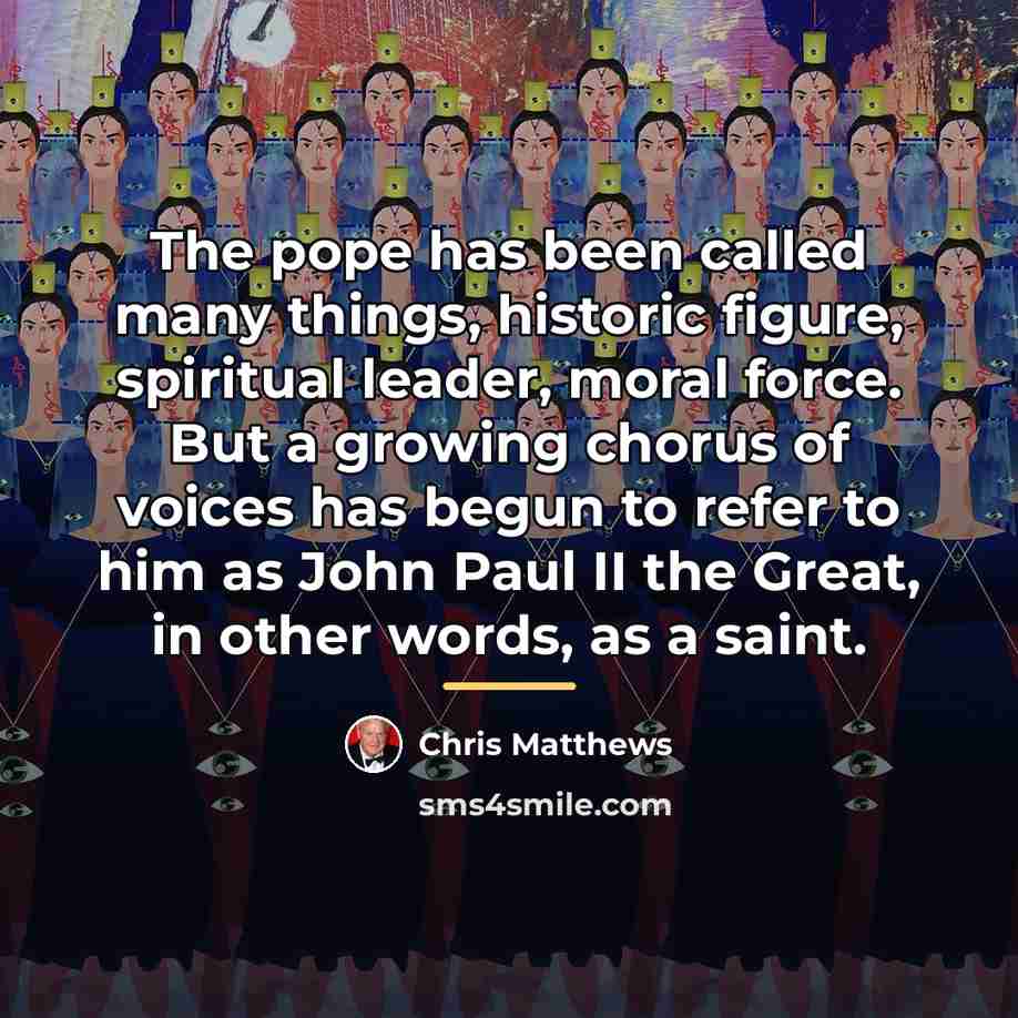 “The pope has been called many things, historic figure, spiritual…” quote by Chris Matthews