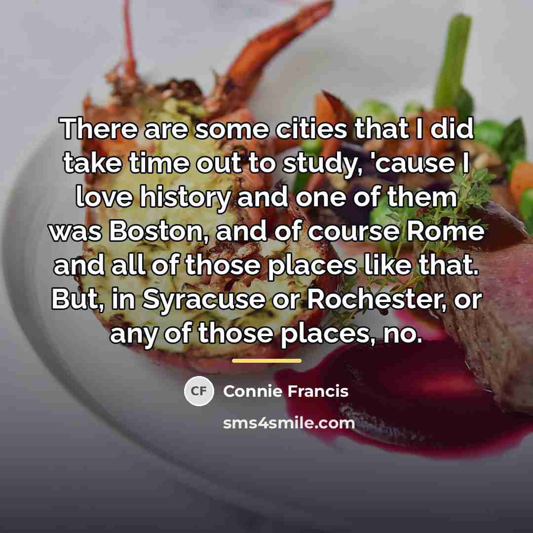 “There are some cities that I did take time out…” quote by Connie Francis