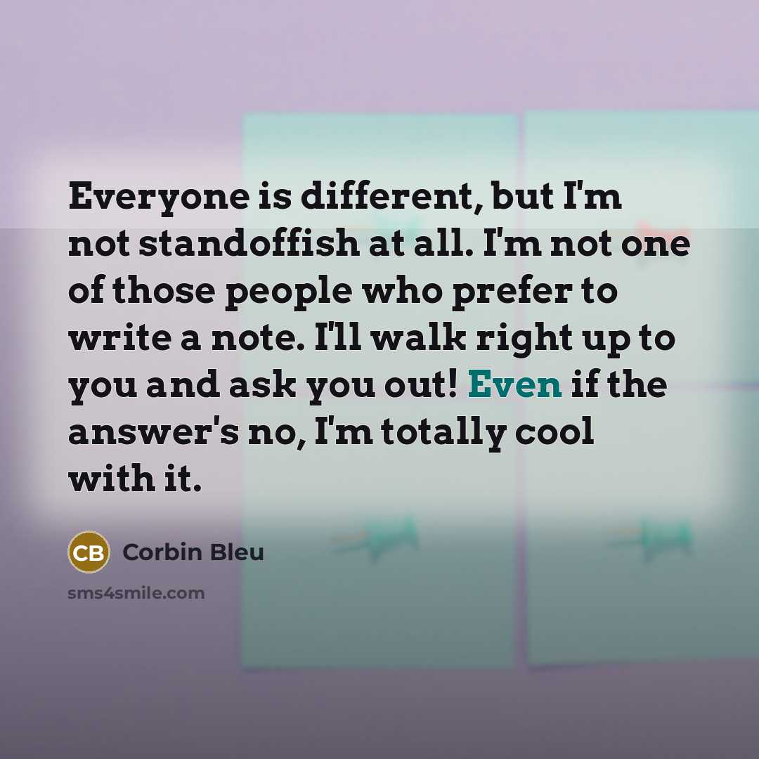 “Everyone is different, but I'm not standoffish at all. I'm…” quote by Corbin Bleu