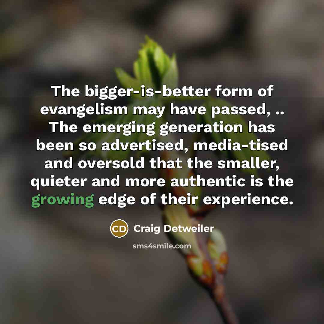 “The bigger-is-better form of evangelism may have passed, .. The…” quote by Craig Detweiler