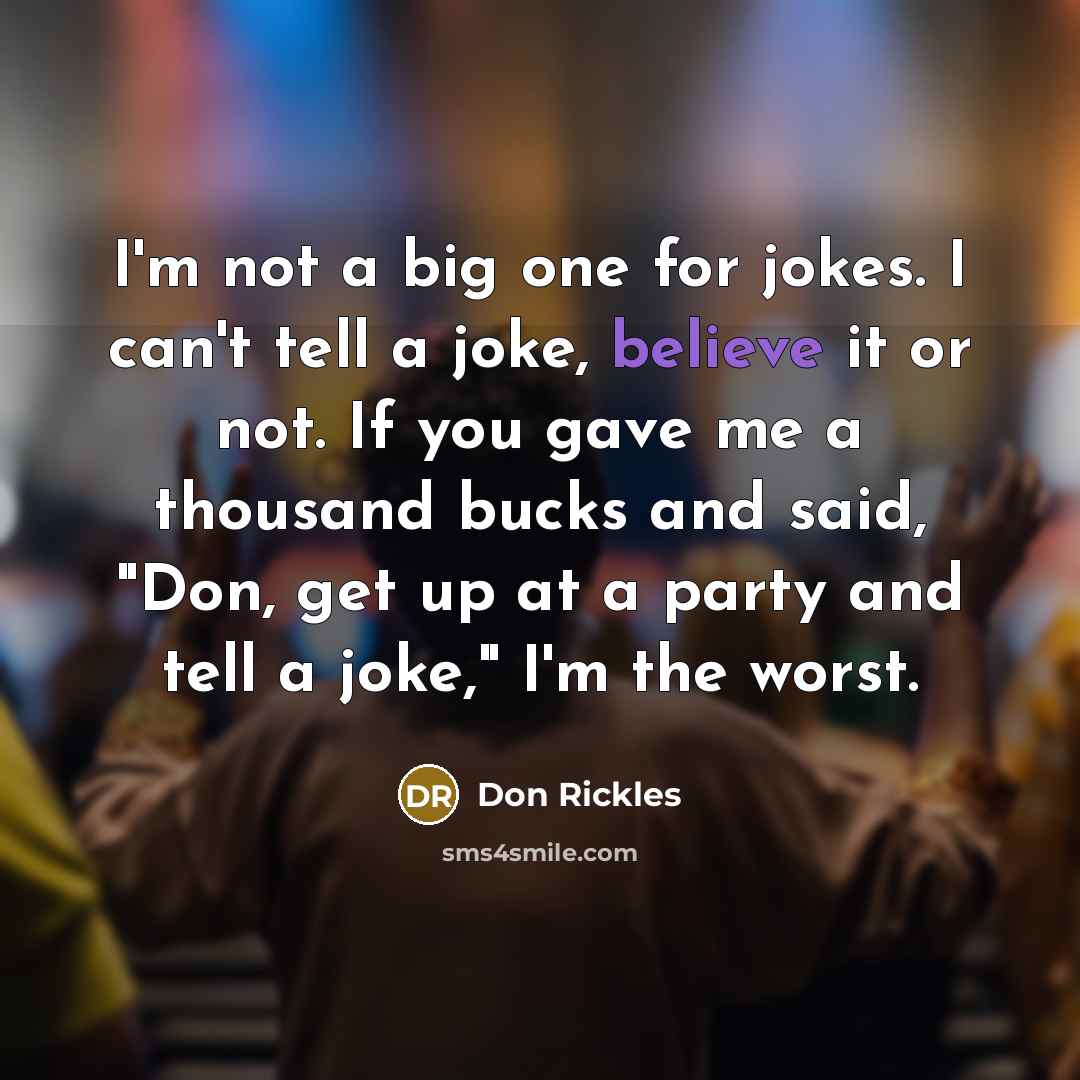 “I'm not a big one for jokes. I can't tell…” quote by Don Rickles