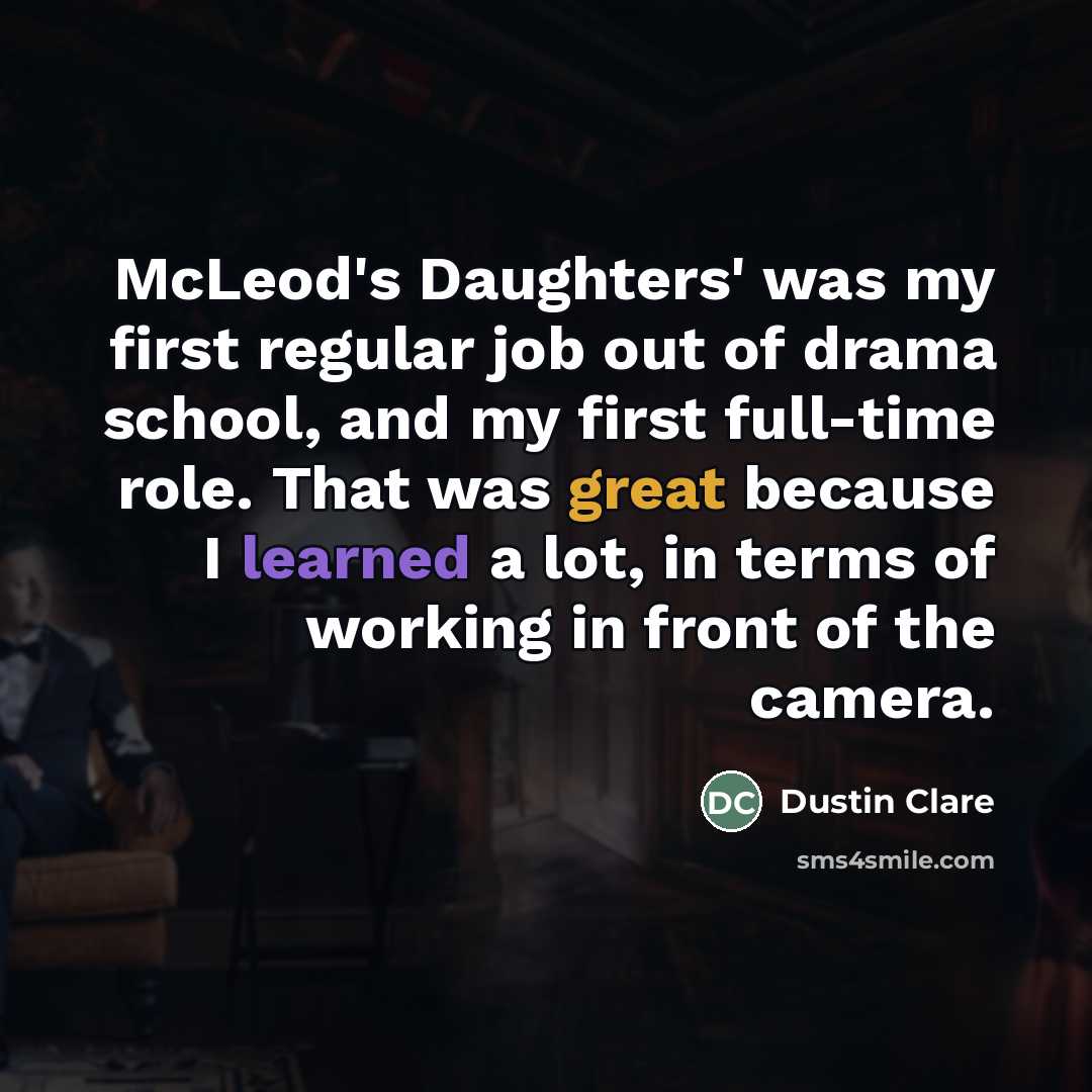 “McLeod's Daughters' was my first regular job out of drama…” quote by Dustin Clare